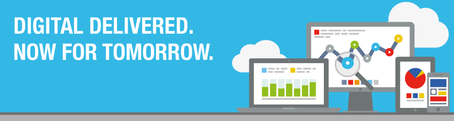 Digital Delivered. Today for Tomorrow.